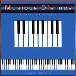Musique D'étude Classique Relaxante : Musique D'apprentissage - Musique Classique