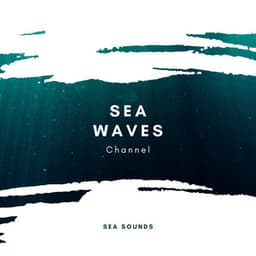 Sea Sounds - Sea Waves Channel