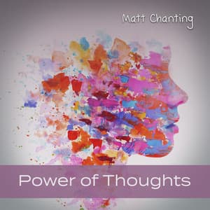 Power of Thoughts: Attract Positivity, Make The Right Decisions, Invite Good Luck into Your Life - Matt Chanting