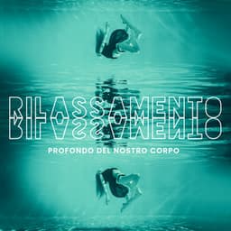 Rilassamento profondo del nostro corpo - Rilassante musica profonda