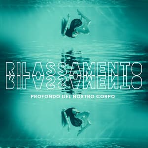 Rilassamento profondo del nostro corpo - Rilassante musica profonda