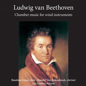 Ludwig van Beethoven - Chamber Music for Wind Instruments - Ludwig van Beethoven