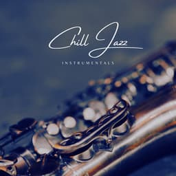 Chillout Jazz Lounge - Chill Jazz Instrumentals