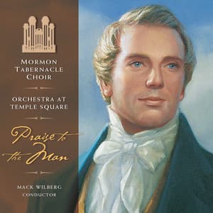 Praise to the Man - The Tabernacle Choir at Temple Square