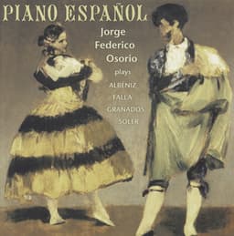 Albeniz / Soler / De Falla / Granados: Piano Espanol - Jorge Federico Osorio