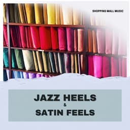 Jazz Heels & Satin Feels - Shopping Music Channel