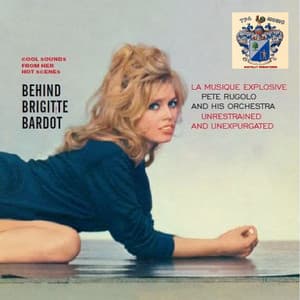 Behind Brigitte Bardot - Pete Rugolo