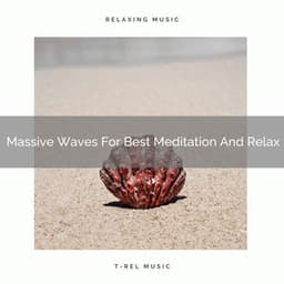 Massive Waves For Best Meditation And Relax - Timeless Relax