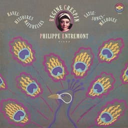 Ravel: Histoires naturelles & Satie: Songs - Melodies - Régine Crespin