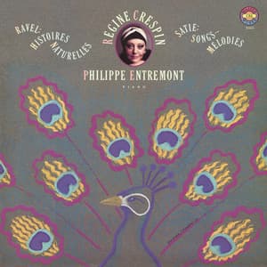 Ravel: Histoires naturelles & Satie: Songs - Melodies - Régine Crespin