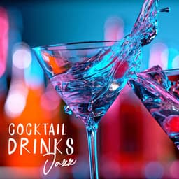 Cocktail Drinks Jazz: Chill Late Night Jazz Lounge, Cool Jazz for Relax, Chillout Evening Time, Coffee Bar - Cafe Bar Jazz Club