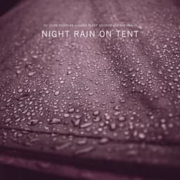 Night Rain on Tent - Dr. John Douglas