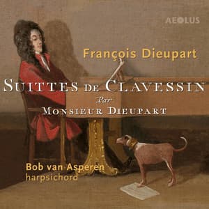 François Dieupart: Suittes de Clavessin - François Dieupart