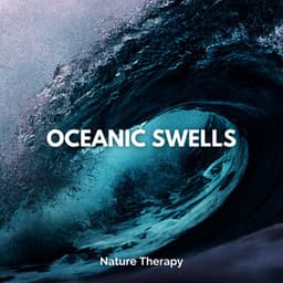 Oceanic Swells - Nature Therapy
