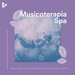 1 Hora de Sonhos Lúcidos Após o Spa - Musicoterapia Spa