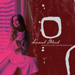Sensual Blend - Sensual Jazz Instrumentals