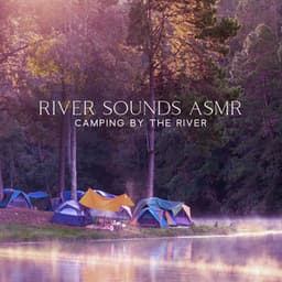 River Sounds ASMR – Camping by the River - River Sounds