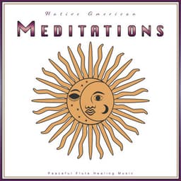 Native American Meditations: Peaceful Flute Healing Music - Native American Nature
