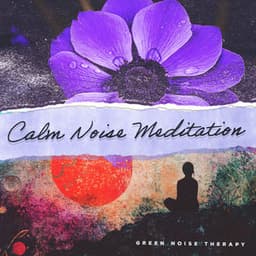 Calm Noise Meditation - Green Noise Therapy