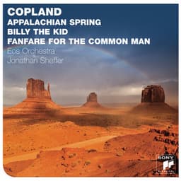 Copland: Appalachian Spring; Billy The Kid; Fanfare For The Common Man - Aaron Copland