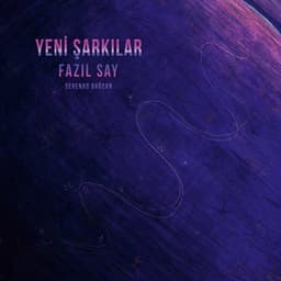 Yeni Şarkılar - Fazıl Say