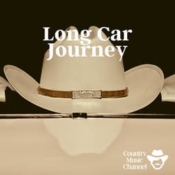 Country Music for Long Car Journey - Country Music Channel