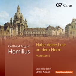 Gottfried August Homilius: Habe deine Lust an dem Herrn. Motetten II - Gottfried August Homilius