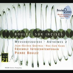 Boulez: Sur Incises; Messagesquisse; Anthèmes 2 - Pierre Boulez