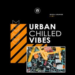 Urban Chilled Vibes - Ibiza Lounge