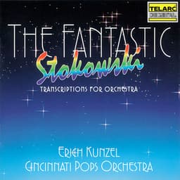 The Fantastic Stokowski: Transcriptions for Orchestra - Erich Kunzel