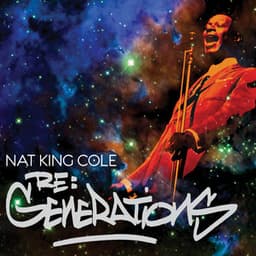 Re:Generations - Nat King Cole