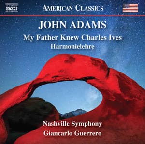 John Adams: My Father Knew Charles Ives & Harmonielehre - John Adams