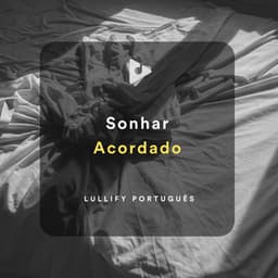 Sonhar Acordado - Lullify Português