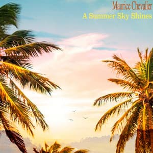 A Summer Sky Shines - Maurice Chevalier