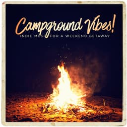 Campground Vibes! - Indie Music for a Weekend Getaway - Indie Rock