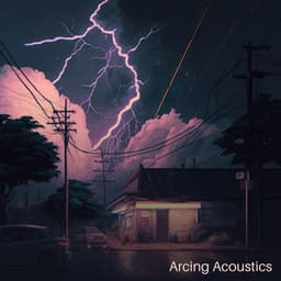 Arcing Acoustics - Thunderstorm Meditation