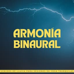 Armonía Binaural: Sonidos De Lluvia Para Sesiones De Yoga Tranquilas - Lluvia Mozart