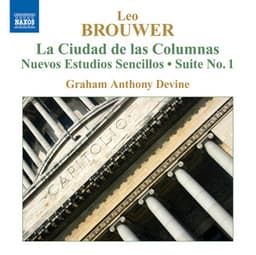 Brouwer: Guitar Music, Vol. 4 - La Ciudad De Las Columnas / Nuevos Estudios Sencillos - Graham Anthony Devine