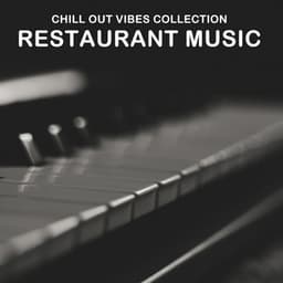 2018 A Chill Out Vibes Collection: Restaurant Music - Relaxing Piano Music Consort
