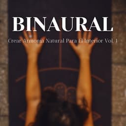 Binaural: Crear Armonía Natural Para El Interior Vol. 1 - Binaurales Colectivo