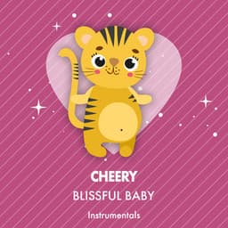 Cheery Blissful Baby Instrumentals - Toddler Songs Kids