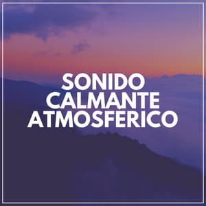 Sonido Calmante Atmosférico - Musica Relajante & Yoga