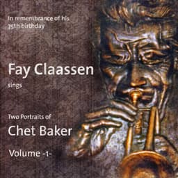 Fay Claassen Sings Two Portraits of Chet Baker Vol. 1 - Fay Claassen