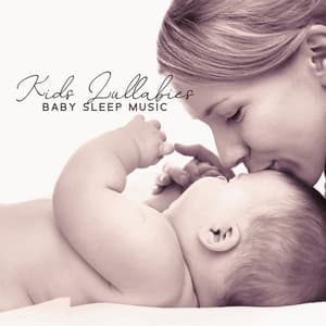 Kids Lullabies: Baby Sleep Music - Lullaby & Goodnight, Relaxation and Deep Sleep Songs, Sleep Music Lullabies for Newborns - Sleeping Lullabies