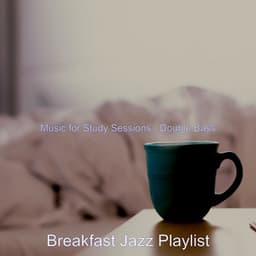 Music for Study Sessions - Double Bass - Breakfast Jazz Playlist