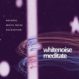 #whitenoisemeditate - Natural White Noise Relaxation