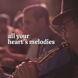 All Your Heart's Melodies - Hotel Lobby Music
