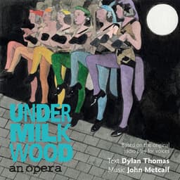 Metcalf: Under Milk Wood "An Opera" - John Metcalf