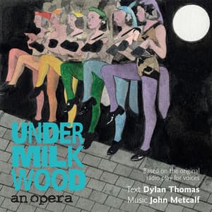 Metcalf: Under Milk Wood "An Opera" - John Metcalf