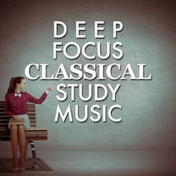 Deep Focus: Classical Study Music - Beethoven Consort